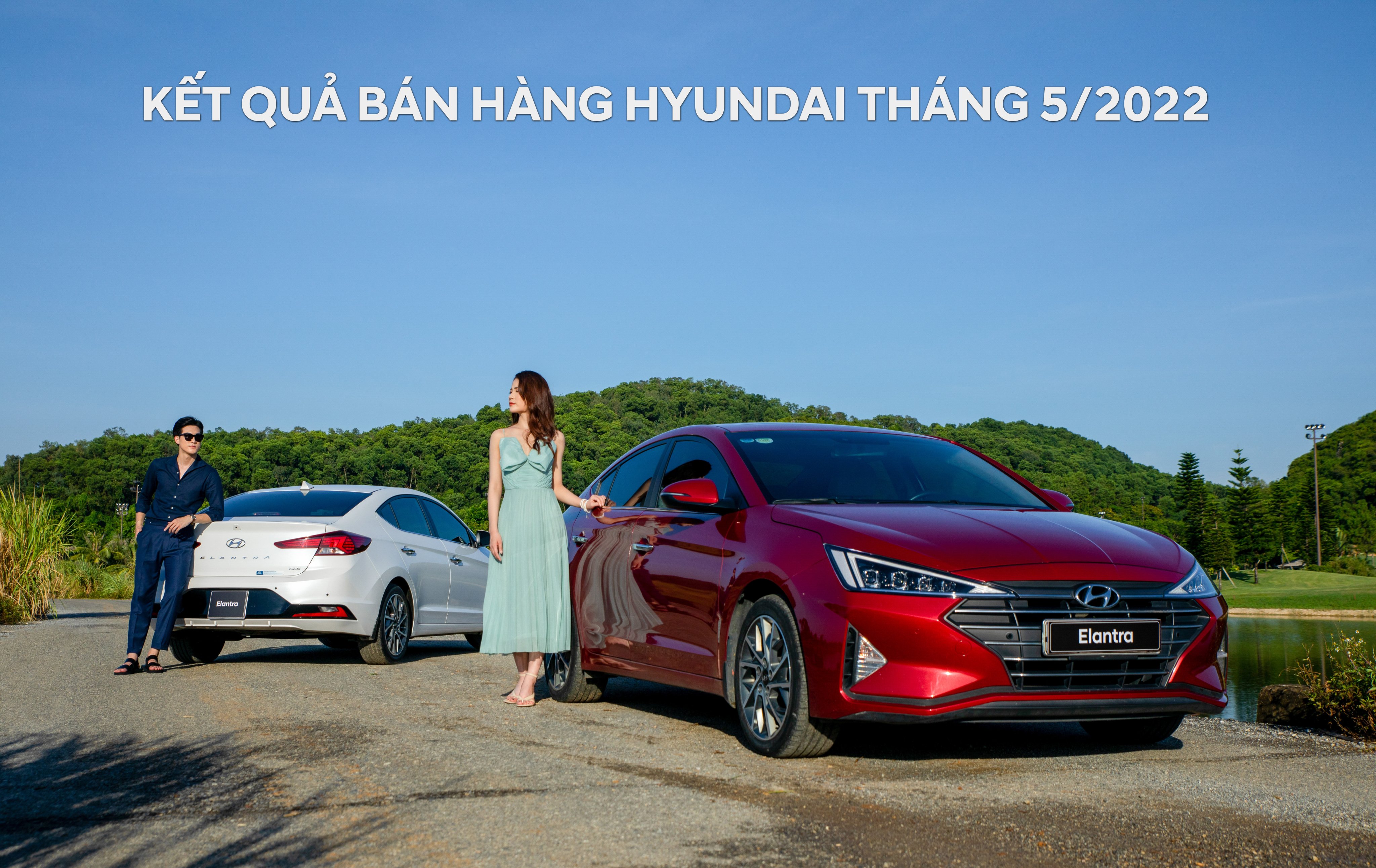 KẾT QUẢ BÁN HÀNG HYUNDAI THÁNG 5/2022